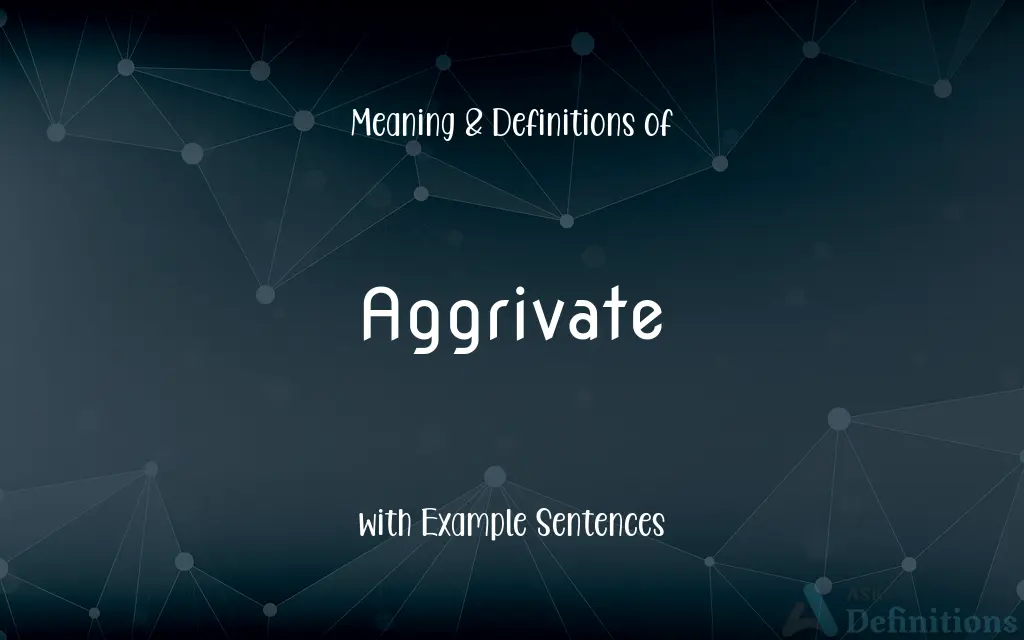 Aggrivate