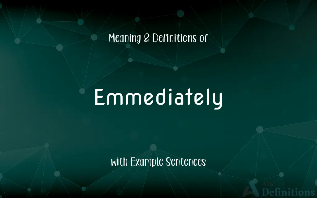 Emmediately