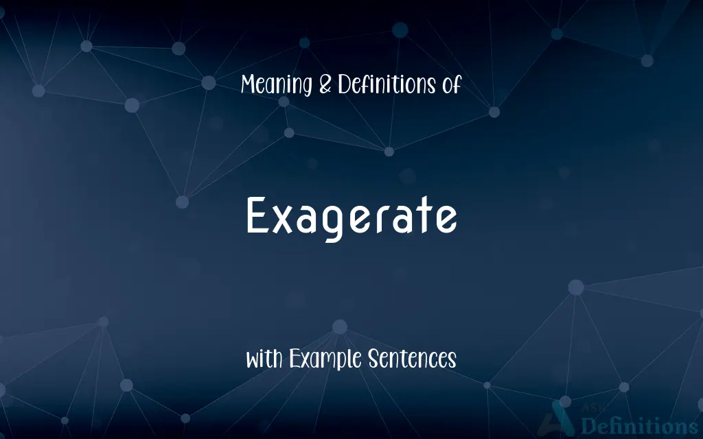 Exagerate