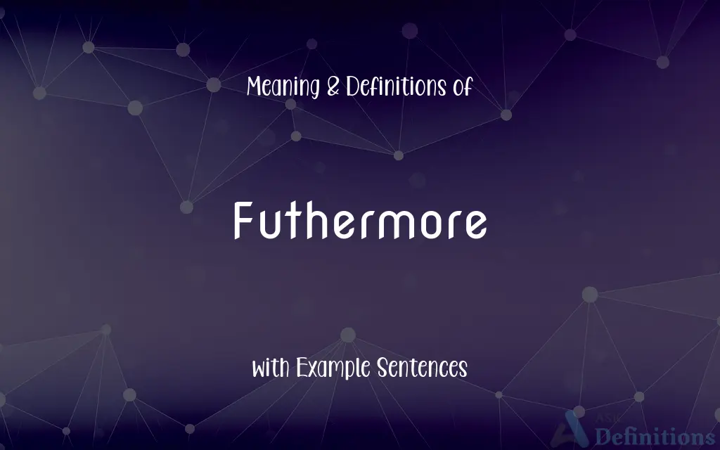 Futhermore