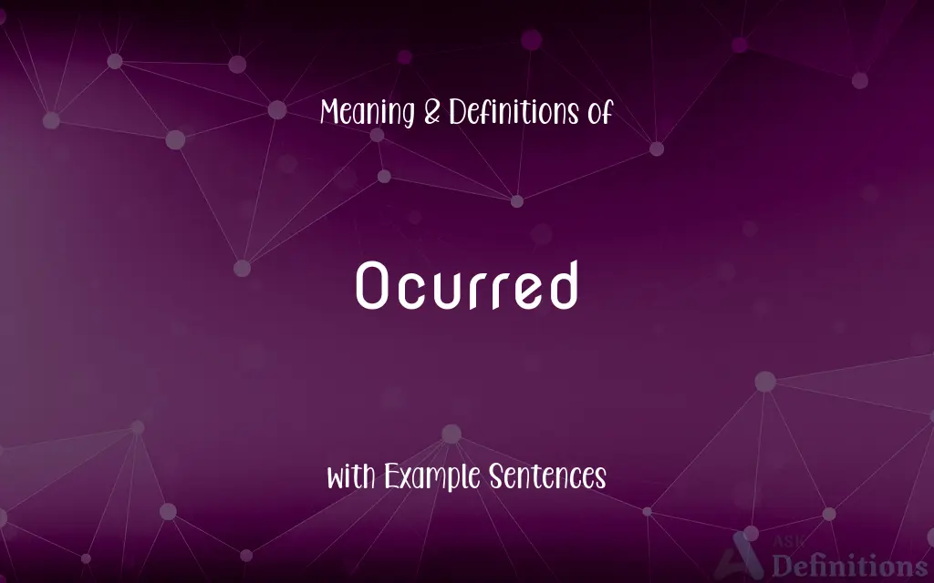 Ocurred